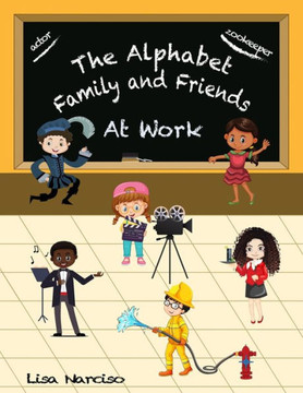 The Alphabet Family and Friends A to Z: At Work