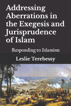 Addressing Aberrations in the Exegesis and Jurisprudence of Islam: Responding to Islamism