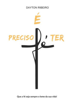 ?preciso Ter F? Que a f?seja sempre o leme da sua vida!