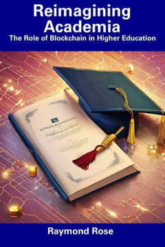 Reimagining Academia: The Role of Blockchain in Higher Education