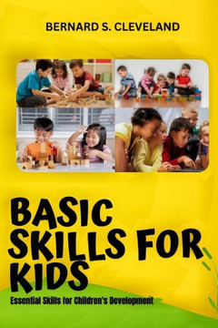 Basic Skills for Kids: Essential Skills for Children's Development