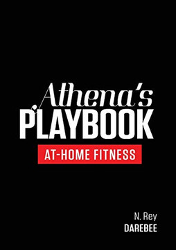 Athena's Playbook : No-Equipment Fitness Program and Workouts to Chisel Out the Best Version of You Athena's Playbook : No-Equipment Fitness Program and Workouts to Chisel Out the Best Version of You