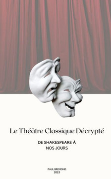 Le Th?tre Classique D?rypt? De Shakespeare ?nos Jours