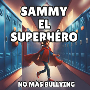 Sammy El Superh?oe: No a la Intimidaci?
