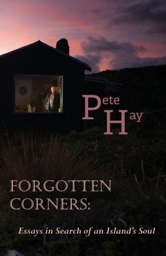 Forgotten Corners: Essays in Search of an Island's Soul Forgotten Corners: Essays in Search of an Island's Soul