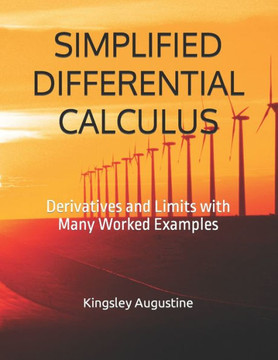 Simplified Differential Calculus: Derivatives and Limits with Many Worked Examples