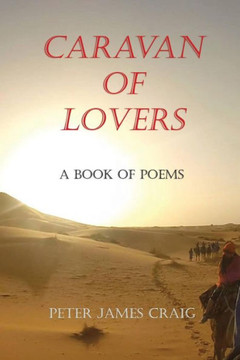 Caravan of Lovers: A Book of Poems Caravan of Lovers: A Book of Poems