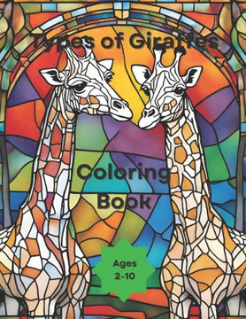 Types of Giraffes: Giraffe coloring book for ages 2-10 in a glass art format