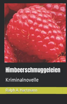 Himbeerschmuggeleien: Kriminalnovelle (German Edition)
