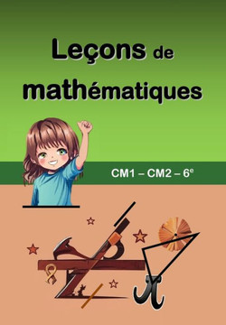 Le?ns de math?atiques: CM1 - CM2 - 6e Le?ns de math?atiques: CM1 - CM2 - 6e