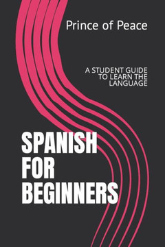 Spanish for Beginners: A Student Guide to Learn the Language