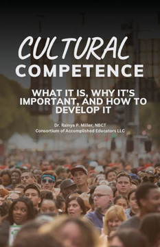 Cultural Competence: What It Is, Why It's Important, and How to Develop It