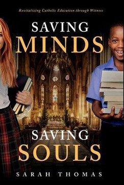 Saving Minds, Saving Souls: Revitalizing Catholic Education Through Witness