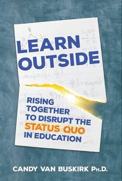 Learn Outside: Rising Together To Disrupt The Status Quo In Education