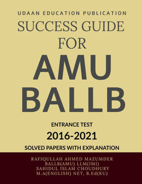 Success Guide for Amu Ballb Entrance Test: Amu Ballb Previous Years Solved Papers(2016-2021)