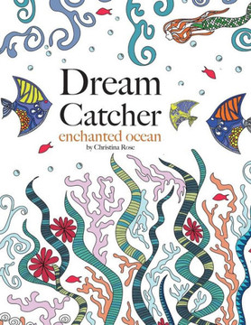 Dream Catcher: enchanted ocean: A magical colouring journey of discovery under the sea