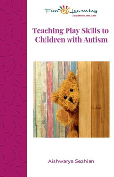 Teaching Play Skills to Children with Autism Teaching Play Skills to Children with Autism