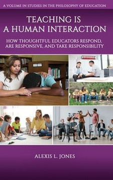Teaching is a Human Interaction: How Thoughtful Educators Respond, Are Responsive, and Take Responsibility