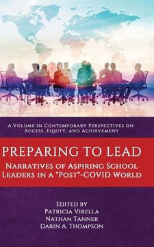 Preparing to Lead: Narratives of Aspiring School Leaders in a ""Post""-COVID World Preparing to Lead: Narratives of Aspiring School Leaders in a ""Post""-COVID World