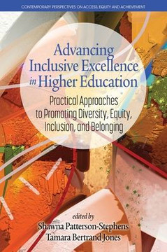 Advancing Inclusive Excellence in Higher Education: Practical Approaches to Promoting Diversity, Equity, Inclusion, and Belonging