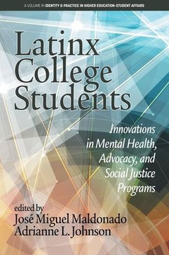 Latinx College Students: Innovations in Mental Health, Advocacy, and Social Justice Programs