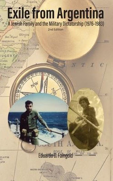 Exile From Argentina: A Jewish Family and the Military Dictatorship (1976-1983)