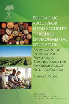 Educating About/for Food Security Through Environmental Education: An Account of Integration Practices in Teacher Education Programs Across Ontario, C