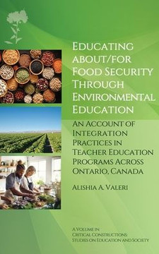 Educating About/for Food Security Through Environmental Education: An Account of Integration Practices in Teacher Education Programs Across Ontario, C