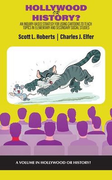 Hollywood or History?: An Inquiry-Based Strategy for Using Cartoons to Teach Topics in Elementary and Secondary Social Studies