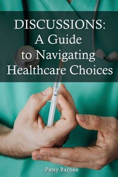 Discussions: A Guide To Navigating Healthcare Choices