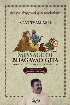 Part 2 - Srimad Bhagavad Gita Sandesham - TAT TVAM ASI: TAT - Glory of the Lord