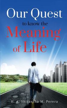 Our Quest to Know the Meaning of Life: A Philosophical Reflection