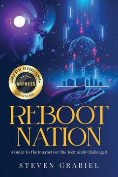 Reboot Nation: A Guide To The Internet For The Technically Challenged