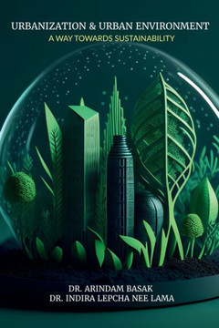 Urbanization and Urban Environment: A Way Towards Sustainability Urbanization and Urban Environment: A Way Towards Sustainability