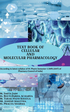 Text Book of Cellular and Molecular Pharmacology: Historical Evolution Text Book of Cellular and Molecular Pharmacology: Historical Evolution