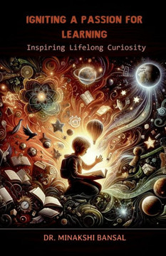 Igniting a Passion for Learning: Inspiring Lifelong Curiosity