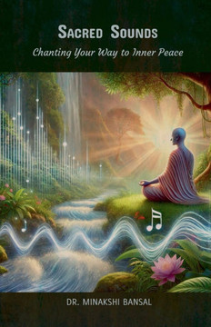 Sacred Sounds: Chanting Your Way to Inner Peace Sacred Sounds: Chanting Your Way to Inner Peace