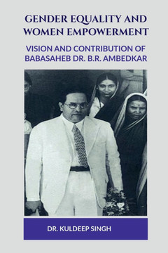 Gender Equality and Women Empowerment: Vision and Contribution of Babasaheb Dr. B.R. Ambedkar Gender Equality and Women Empowerment: Vision and Contribution of Babasaheb Dr. B.R. Ambedkar
