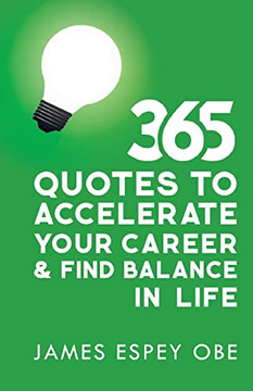 365 Quotes To Accelerate Your Career And Find Balance In Life 365 Quotes To Accelerate Your Career And Find Balance In Life