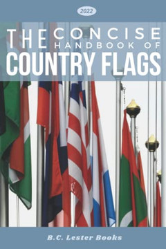 The Concise Handbook of Country Flags : An A-Z Guide of Countries of the World and Their Flags.