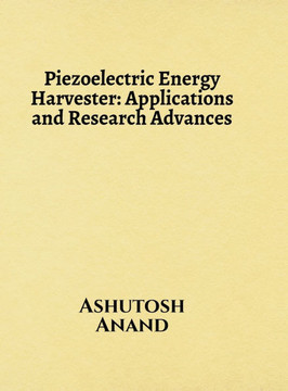 Piezoelectric Energy Harvester: Applications and Research Advances Piezoelectric Energy Harvester: Applications and Research Advances