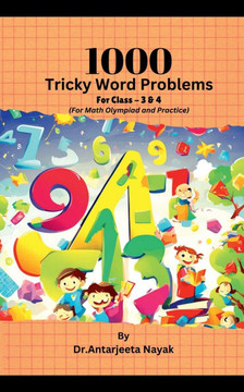 1000 Tricky Word Problems: For Class- 3 & 4 (For Math Olympiad and Practice) 1000 Tricky Word Problems: For Class- 3 & 4 (For Math Olympiad and Practice)