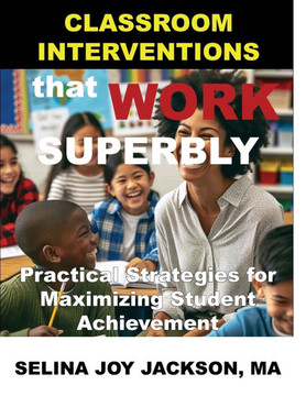 Classroom Interventions that Work Superbly: Practical Strategies for Maximizing Student Achievement