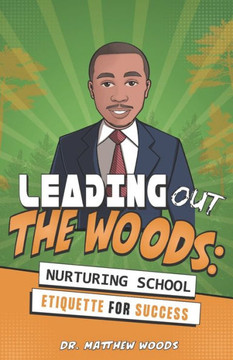 Leading Out The Woods: Nurturing School Etiquette for Success Leading Out The Woods: Nurturing School Etiquette for Success
