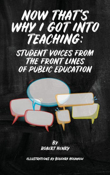 Now That's Why I Got Into Teaching: Student Voices from the Front Lines of Public Education