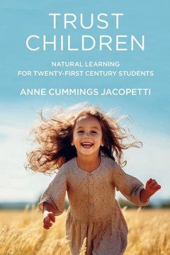 Trust Children: Natural Learning for Twenty-First Century Students