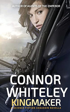 Kingmaker: A Science Fiction Assassin Novella (Agents Of The Emperor Science Fiction Stories) Kingmaker: A Science Fiction Assassin Novella (Agents Of The Emperor Science Fiction Stories)