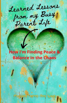Learned Lessons from My Busy Parent Life: How I'm Finding Peace & Balance in the Chaos