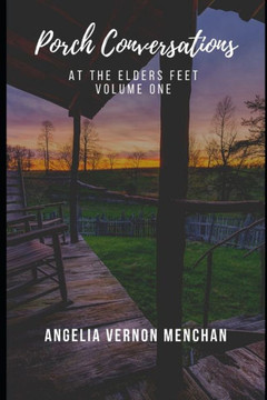 Porch Conversations: At The Elders Feet: Volume One