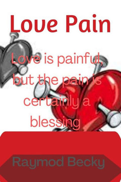 Love pain: Love is painful, but the pain is certainly a blessing Love pain: Love is painful, but the pain is certainly a blessing